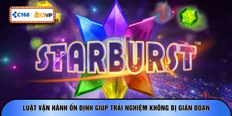 Luật vận hành ổn định giúp trải nghiệm không bị gián đoạn